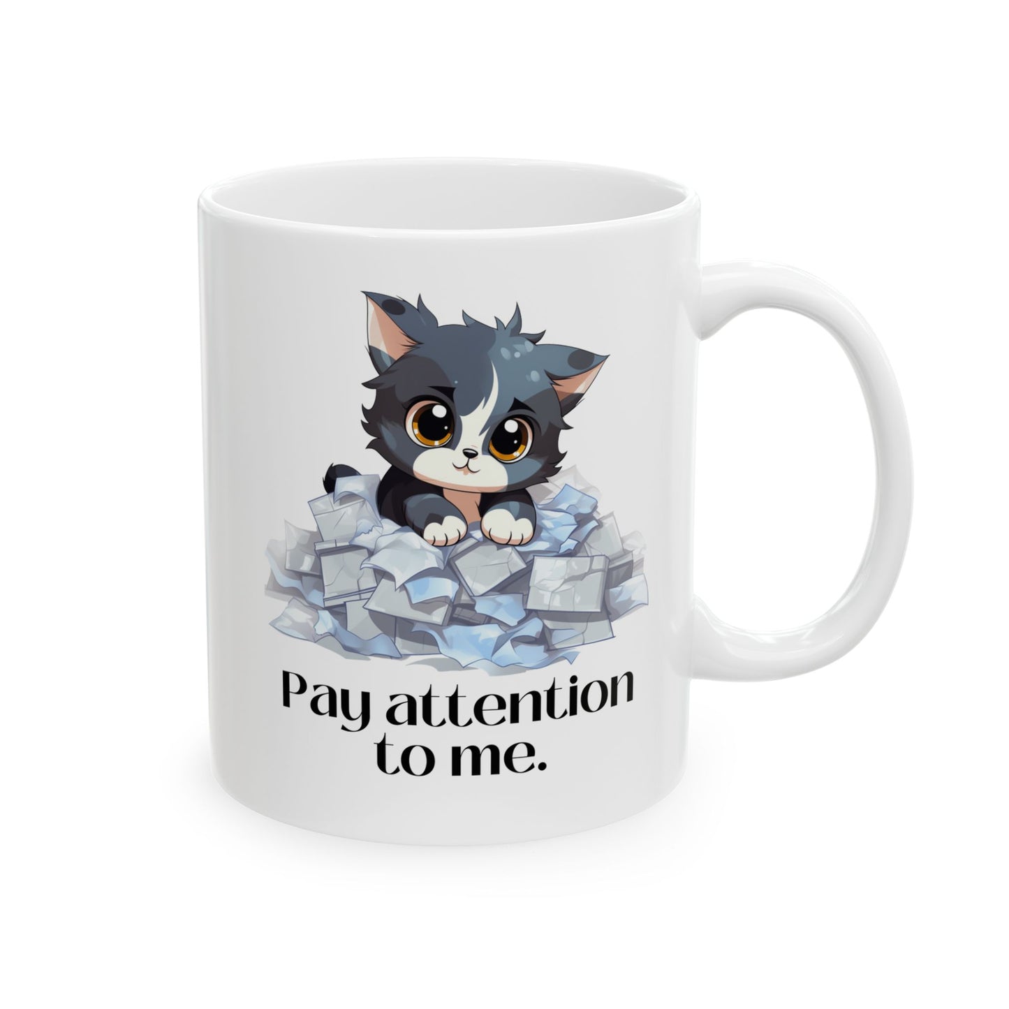 Pay Attention to Me Ceramic Mug 11oz