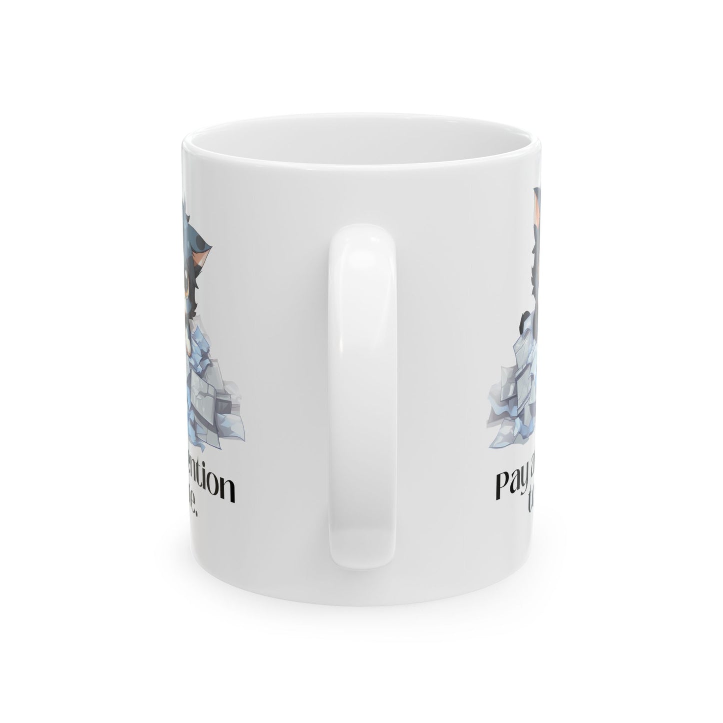 Pay Attention to Me Ceramic Mug 11oz