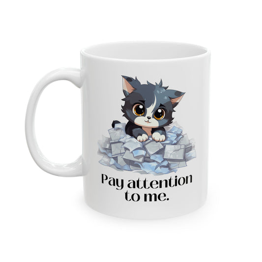 Pay Attention to Me Ceramic Mug 11oz